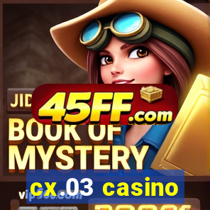 cx.03 casino